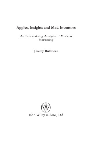 Apples, insights and mad inventors : an entertaining analysis of modern marketing