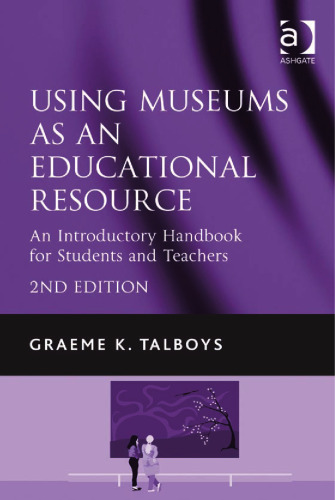 Using museums as an educational resource : an introductory handbook for students and teachers