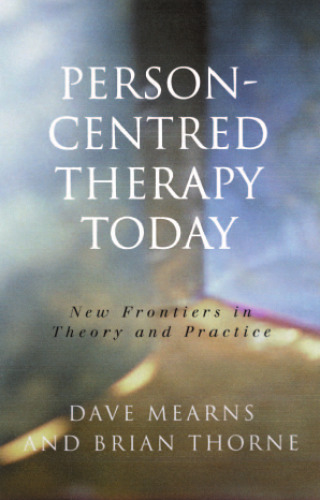 Person-centred therapy today : new frontiers in theory and practice