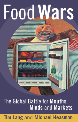 Food wars : the global battle for minds, mouths, and markets