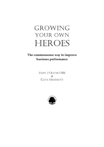 Growing your own heroes : the commonsense way to improve business performance