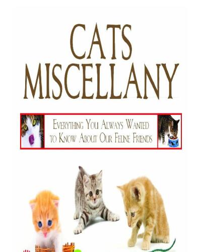 Cats miscellany : everything you always wanted to know about our feline friends