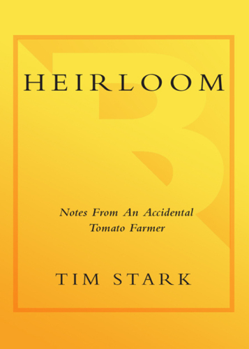 Heirloom : notes from an accidental tomato farmer