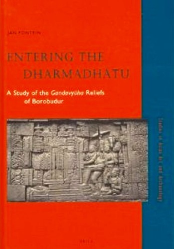 Entering the Dharmadhātu : a study of the Gandavyūha reliefs of Borobudur