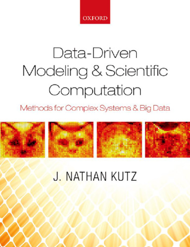 Data-Driven Modeling & Scientific Computation: Methods for Complex Systems & Big Data