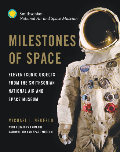 Milestones of Space: Eleven Iconic Objects from the Smithsonian National Air and Space Museum