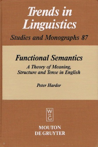 Functional Semantics: A Theory of Meaning, Structure and Tense in English