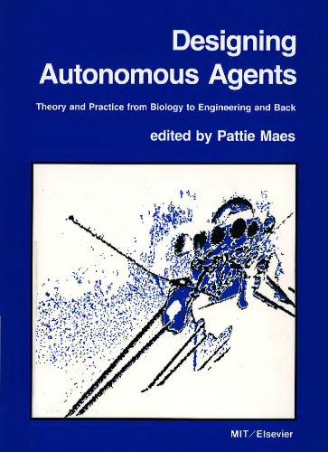 Designing Autonomous Agents: Theory and Practice from Biology to Engineering and Back