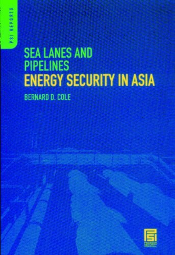 Sea Lanes and Pipelines: Energy Security in Asia