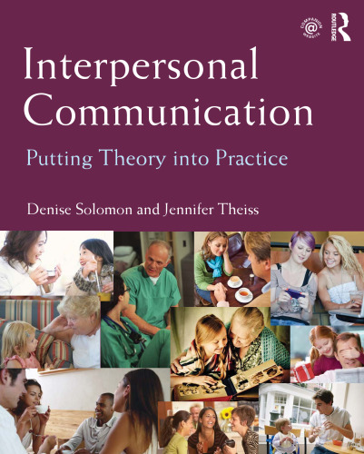 Interpersonal Communication: Putting Theory into Practice