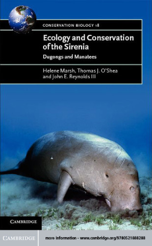 Ecology and Conservation of the Sirenia: Dugongs and Manatees