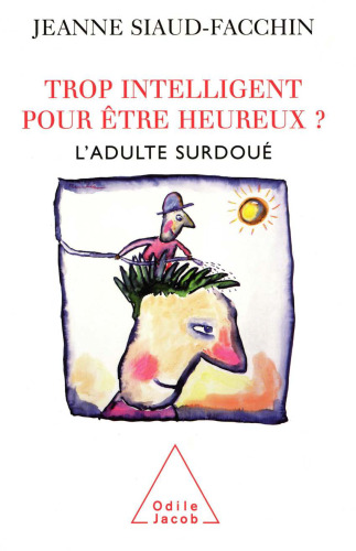Trop intelligent pour être heureux ? L'adulte surdoué