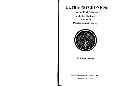 Ultra-psychonics: how to work miracles with the limitless power of psycho-atomic energy