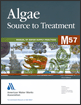 Algae - Source to Treatment - Manual of Water Supply Practices, M57