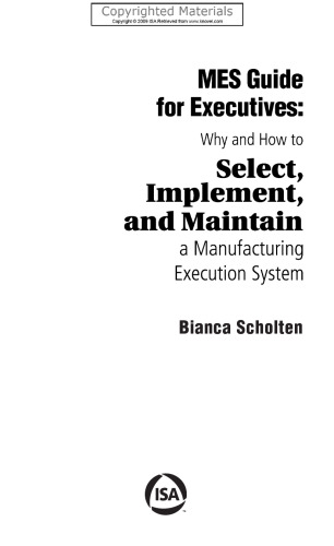 MES Guide for Executives - Why and How to Select, Implement, and Maintain a Manufacturing Execution System