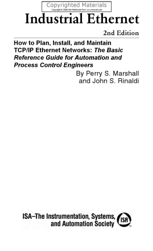 Industrial Ethernet - How to Plan, Install, and Maintain TCP/IP Ethernet Networks: The Basic Reference Guide for Automation and Process Control Engineers
