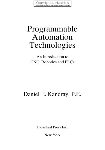 Programmable Automation Technologies - An Introduction to CNC, Robotics and PLCs