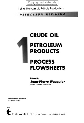Petroleum Refining, Volume 1 - Crude Oil, Petroleum Products, Process Flowsheets