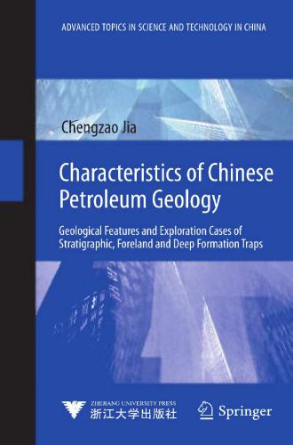 Characteristics of Chinese Petroleum Geology: Geological Features and Exploration Cases of Stratigraphic, Foreland and Deep Formation Traps