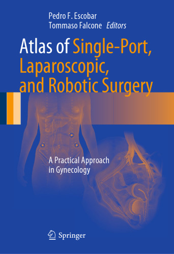 Atlas of Single-Port, Laparoscopic, and Robotic Surgery: A Practical Approach in Gynecology
