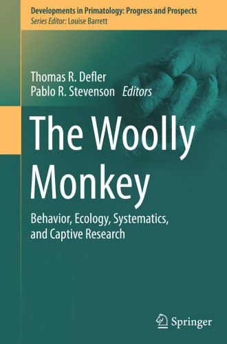 The Woolly Monkey: Behavior, Ecology, Systematics, and Captive Research