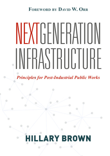 Next Generation Infrastructure: Principles for Post-Industrial Public Works