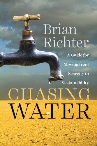 Chasing Water: A Guide for Moving from Scarcity to Sustainability