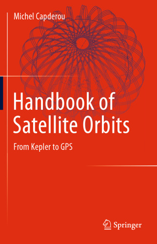 Handbook of Satellite Orbits: From Kepler to GPS