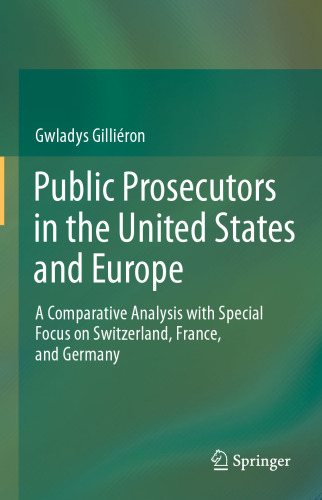 Public Prosecutors in the United States and Europe: A Comparative Analysis with Special Focus on Switzerland, France, and Germany