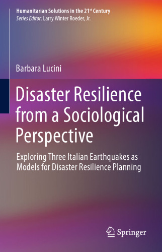 Disaster Resilience from a Sociological Perspective: Exploring Three Italian Earthquakes as Models for Disaster Resilience Planning