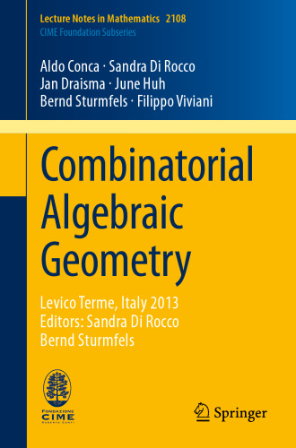 Combinatorial Algebraic Geometry: Levico Terme, Italy 2013, Editors: Sandra Di Rocco, Bernd Sturmfels