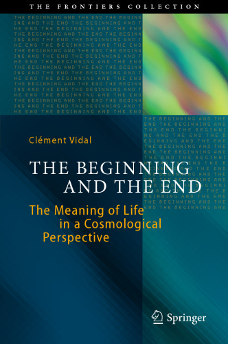 The Beginning and the End: The Meaning of Life in a Cosmological Perspective