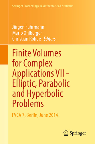 Finite Volumes for Complex Applications VII-Elliptic, Parabolic and Hyperbolic Problems: FVCA 7, Berlin, June 2014