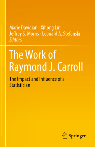 The Work of Raymond J. Carroll: The Impact and Influence of a Statistician