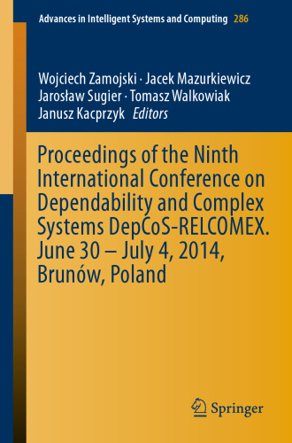 Proceedings of the Ninth International Conference on Dependability and Complex Systems DepCoS-RELCOMEX. June 30 – July 4, 2014, Brunów, Poland