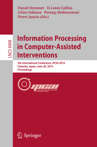 Information Processing in Computer-Assisted Interventions: 5th International Conference, IPCAI 2014, Fukuoka, Japan, June 28, 2014. Proceedings