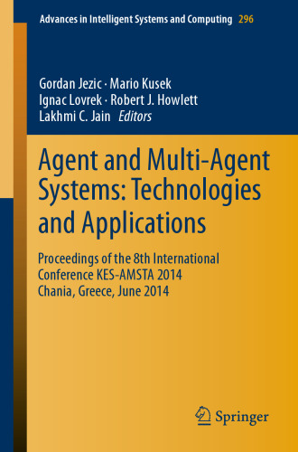 Agent and Multi-Agent Systems: Technologies and Applications: Proceedings of the 8th International Conference KES-AMSTA 2014 Chania, Greece, June 2014