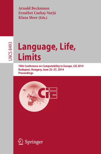 Language, Life, Limits: 10th Conference on Computability in Europe, CiE 2014, Budapest, Hungary, June 23-27, 2014. Proceedings