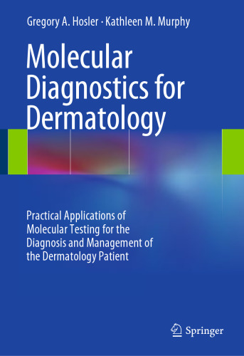 Molecular Diagnostics for Dermatology: Practical Applications of Molecular Testing for the Diagnosis and Management of the Dermatology Patient
