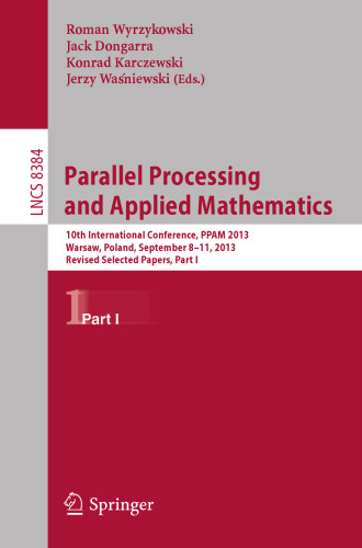 Parallel Processing and Applied Mathematics: 10th International Conference, PPAM 2013, Warsaw, Poland, September 8-11, 2013, Revised Selected Papers, Part I