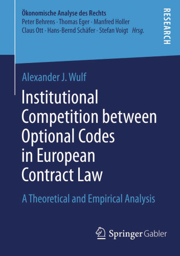 Institutional Competition between Optional Codes in European Contract Law: A Theoretical and Empirical Analysis