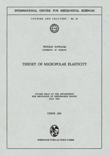 Theory of Micropolar Elasticity: Course Held at the Department for Mechanics of Deformable Bodies July 1970