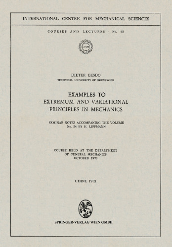 Examples to Extremum and Variational Principles in Mechanics: Seminar Notes Accompaning the Volume No. 54 by H. Lippmann
