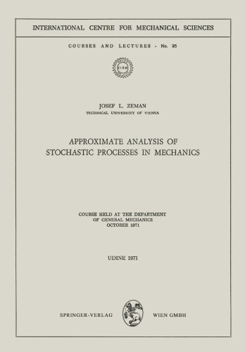 Approximate Analysis of Stochastic Processes in Mechanics: Course Held at the Department of General Mechanics October 1971