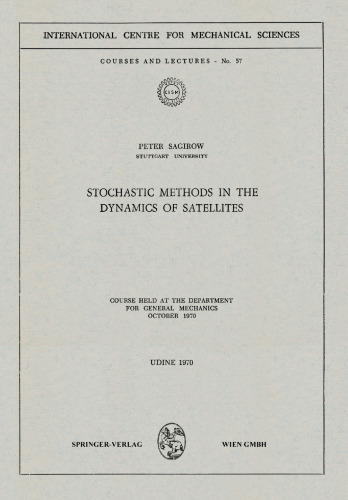 Stochastic Methods in the Dynamics of Satellites: Course Held at the Department for General Mechanics, October 1970