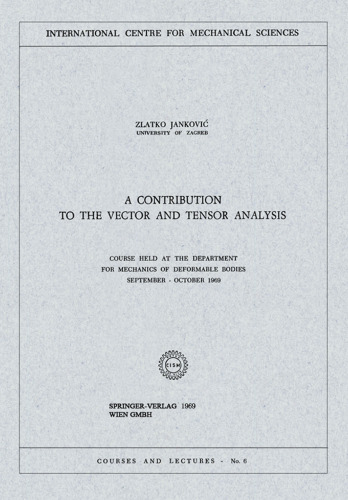 A Contribution to the Vector and Tensor Analysis: Course Held at the Department for Mechanics of Deformable Bodies September – October 1969