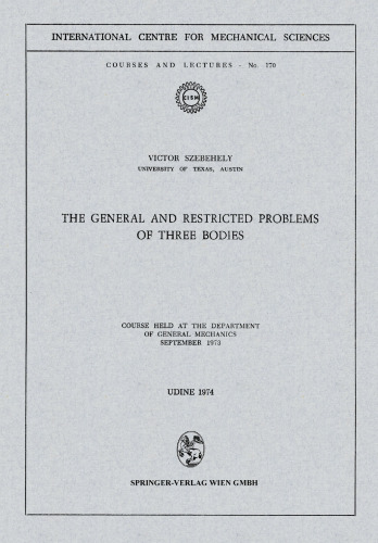 The General and Restricted Problems of Three Bodies: Course Held at the Department of General Mechanics September 1973