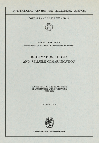 Information Theory and Reliable Communication: Course held at the Department for Automation and Information July 1970