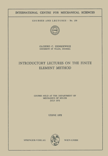 Introductory Lectures on the Finite Element Method: Course Held at the Department of Mechanics of Solids, July 1972