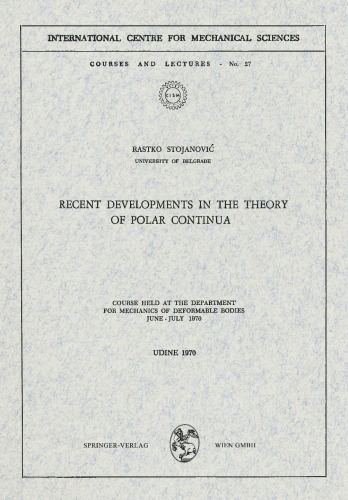 Recent Developments in the Theory of Polar Continua: Course held at the Department for Mechanics of Deformable Bodies, June – July 1970